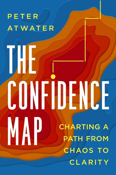 The Confidence Map | Charting A Path From Chaos To Clarity | Peter Atwater-image
