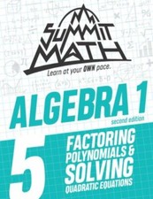 Summit Math Algebra 1 Book 5: Factoring Polynom... 9781712465745 by Joujan, Alex