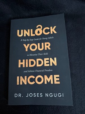 Unlock Your Hidden Income - Dr. Joses Ngugi - Financial Freedom