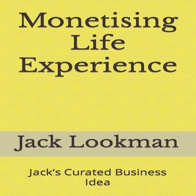 Monetising Life Experience Jack's Curated Business Idea Jack Look