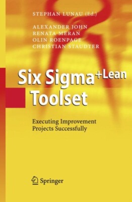 Christian Staudter - Six SigmaLean Toolset   Executing Improvement Pr - J555z