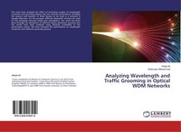 Analyzing Wavelength And Traffic Grooming In Optical WDM Networks Shahzaan Moham