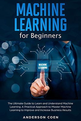 Machine Learning for Beginners: The ..., Coen, Anderson