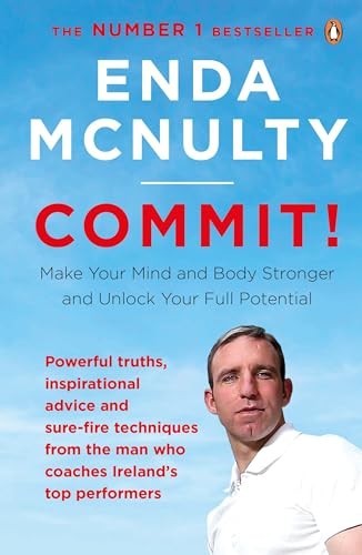 Commit!: Make Your Mind and Body Stronger and Unlock Your Full .