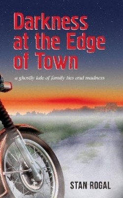 Stan Rogal Darkness at the Edge of Town (Taschenbuch) Essential Prose Series