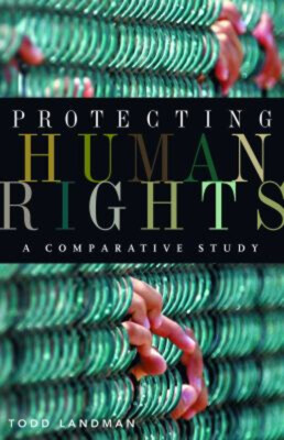 Protecting Human Rights : A Comparative Study Perfect Todd Landma