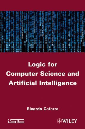 Logic for Computer Science and Artificial Intelligence by Ricardo Caferra ...