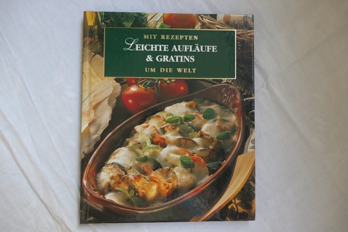 Leichte Aufläufe & Gratins, Kochbuch, mit Rezepten um die Welt