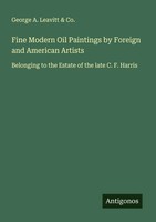 George A. Leavitt & Co. | Fine Modern Oil Paintings By Foreign And American...