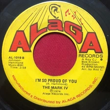 THE MARK IV ~  I'M SO PROUD OF YOU / WHY DID YOU (1974) RARE SOUL FUNK 45 ALAGA