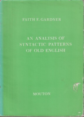 An Analysis Of Syntactic Patterns Of Old English (janua Linguarum)  By Gardner
