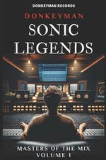 Sonic Legends: Masters of the Mix - Volume One by Simon Cordova Paperback Book