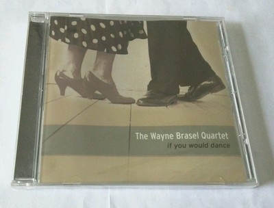 The Wayne Brasel Quartet -If You Would Dance (CD, 2009) **NEW & SEALED** RARE