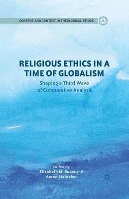 Religious Ethics in a Time of Globalism: Shaping a Third Wave of Comparative Ana