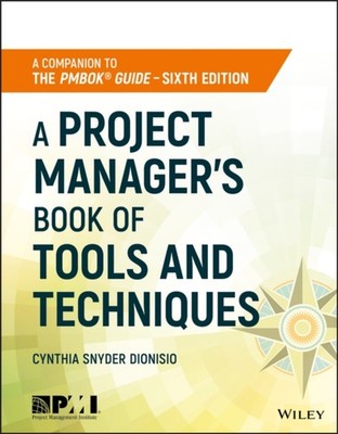 A Project Manager's Book of Tools and Techniques by Cynthia  Snyder Dionisio