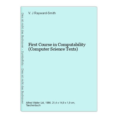 First Course in Computability (Computer Science Texts) Rayward-Smith, V. J.