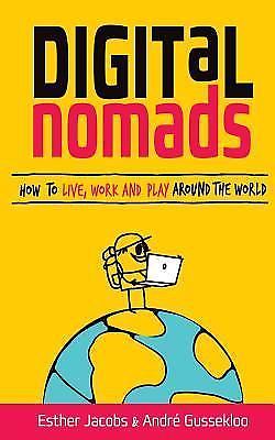 Digital Nomads: How to Live, Work and Play Around the World