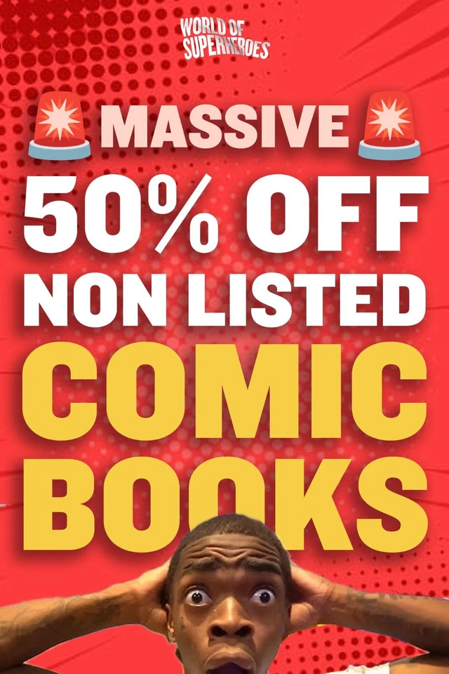 🚨 MASSIVE 🚨 50% OFF NON LISTED COMIC BOOKS 🚨