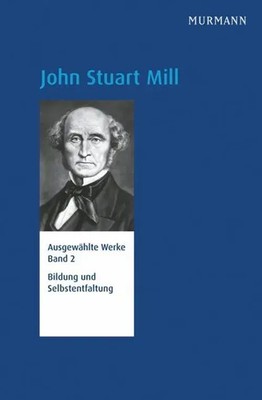 Bildung und Selbstentfaltung John Stuart Mill Buch Mit Lesebändchen 496 S. 2013