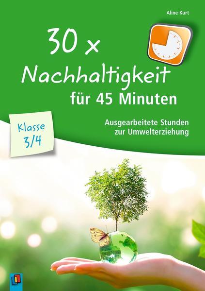 Thumbnail - 30x Nachhaltigkeit Für 45 Minuten - Klasse 3/4 | Aline Kurt | 2021 |