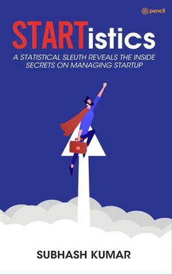 STARTistics - A statistical sleuth reveals the inside secrets on managing...