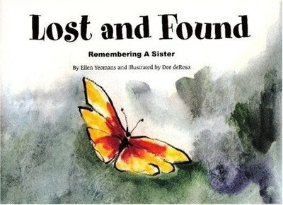 LOST AND FOUND: REMEMBERING A SISTER By Ellen Yeomans & Dee Derosa **BRAND NEW**
