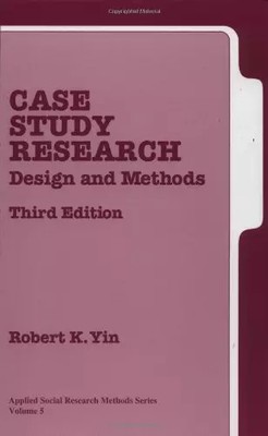 Case Study Research: Design and Methods, Robert K. Yin