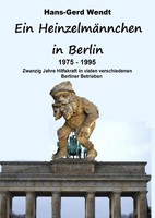 Ein HeinzelmäNnchen In Berlin 1975-1995 Hans-Gerd Wendt Taschenbuch Deutsch