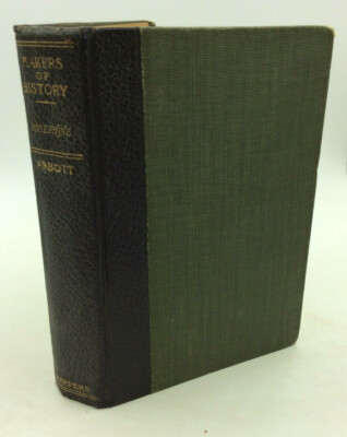 MAKERS OF HISTORY: JOSEPHINE by John S.C. Abbott - 1904 - Napoleon - Biography
