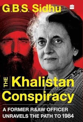 The Khalistan Conspiracy: A Former R&AW - Hardcover, by Sidhu G - Very Good b