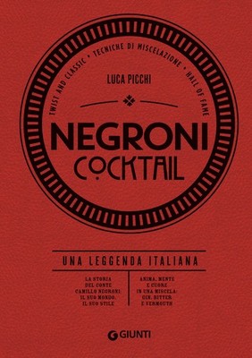 Negroni Cocktail. Eine italienische Legende - Picchi Luca