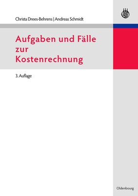 Aufgaben und Fälle zur Kostenrechnung Andreas Schmidt