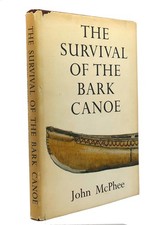 John McPhee THE SURVIVAL OF THE BARK CANOE  1st Edition 3rd Printing
