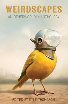 Weirdscapes: An Otherworldly Anthology by Kyle Thompson Paperback Book