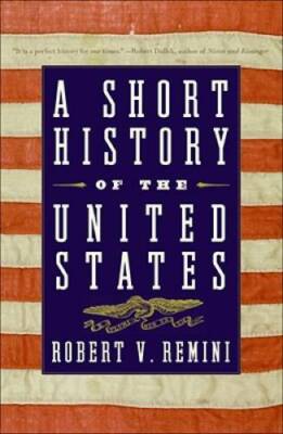 A Short History of the United States - Hardcover By Remini, Robert V. - GOOD