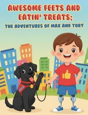 Awesome Feets and Eatin' Treats: The Adventures of Max and Toby by Patrick Wirku