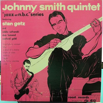 JOHNNY SMITH QUINTET ~''JAZZ AT N.B.C.'' SERIES (1953)  w/STAN GETZ /10'' ROOST REC