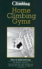 Home Climbing Gyms : How to Build and Use Paperback Randy Leavitt