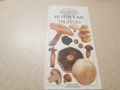 Gourmet's Book of Mushrooms and Truffles by Lyn Rutherford, Jacqui ...