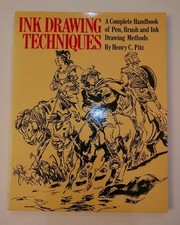 Ink Drawing Techniques: Complete Handbook of Pen, Brush and Ink Drawing Meth...