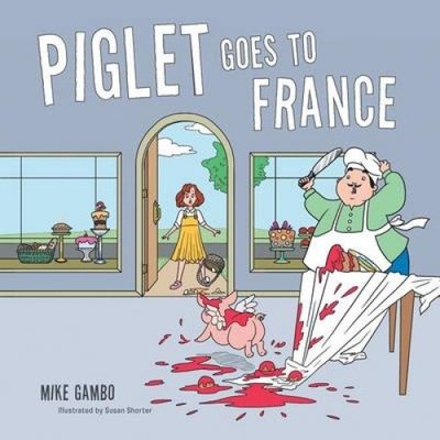 Piglet Goes to France by Gambo, Mike