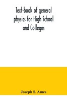 Joseph S. Ames | Text-Book Of General Physics For High School And Colleges