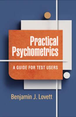 Practical Psychometrics: A Guide for Test Users by PhD Lovett, Benjamin J: New