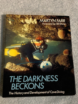 The Darkness Beckons (History/Development Of Cave Diving) 1991 Second Ed. HC/DJ