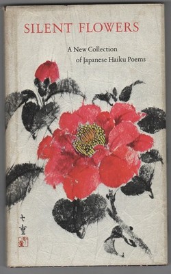 Silent flowers;: A collection of Japanese Haiku