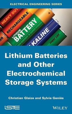 Lithium Batteries and other Electrochemical Storage Systems by Christian Glaize 