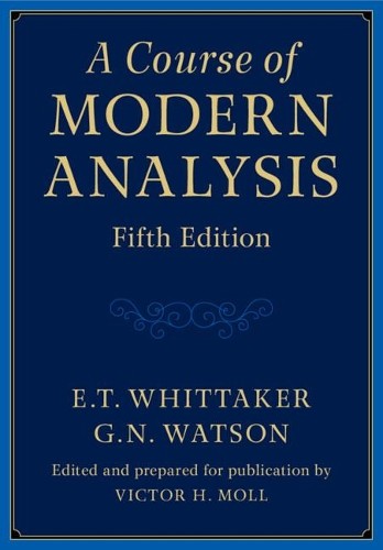 A Course of Modern Analysis by E. T. Whittaker, G. N. Watson,... - 9781316518939