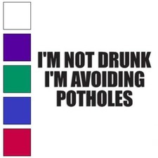 Not Drunk Avoiding Potholes Vinyl Decal Sticker Multiple Colors Sizes 1743