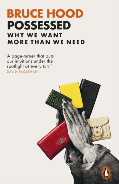 Possessed Why We Want More Than We Need by Bruce Hood (Paperback Book)