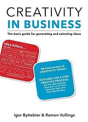 Creativity in Business: The Basic Guide for Generating and... - Byttebier, Igor